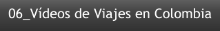 06_Vídeos de Viajes en Colombia