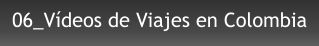 06_Vídeos de Viajes en Colombia