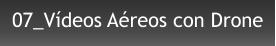 07_Vídeos Aéreos con Drone