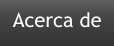 Acerca de