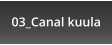 03_Canal kuula